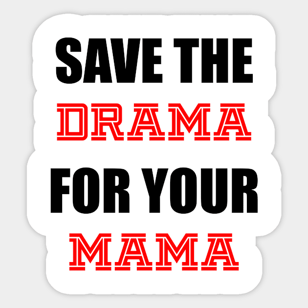 Save the drama Sticker by MissMorty2